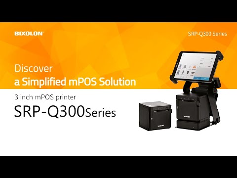 Discover a Simplified mPOS Solution, BIXOLON SRP-Q300 Series