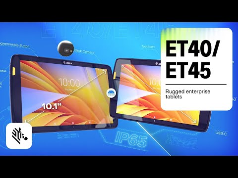 ET40/ET45 Rugged Enterprise Tablets | Product Overview | Zebra
